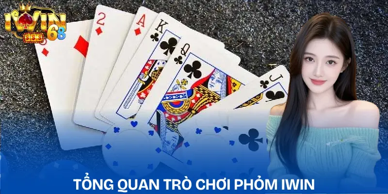 Phỏm IWIN: Chiến Thuật & Kinh Nghiệm Chơi Đỉnh Cao phom-iwin-gioi-thieu